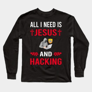 I Need Jesus And Hacking Hack Hacker Long Sleeve T-Shirt